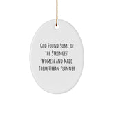 Urban Planner Gifts - Funny Oval Ornament, 'God Found Some Of The Strongest Women And Made Them Urban Planner' White MDF, Christmas Unique Gifts from Family - Image 1